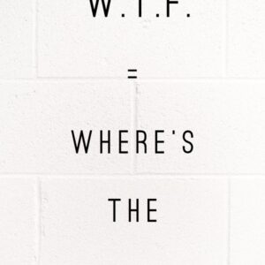 En plakat med teksten "W.T.F. = Where's the food".